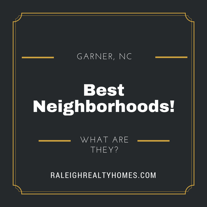 Best Neighborhoods in Garner, NC!