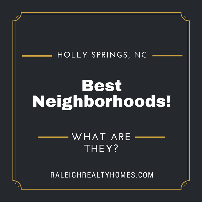 The Best Neighborhoods in Holly Springs, NC for those living in the area!