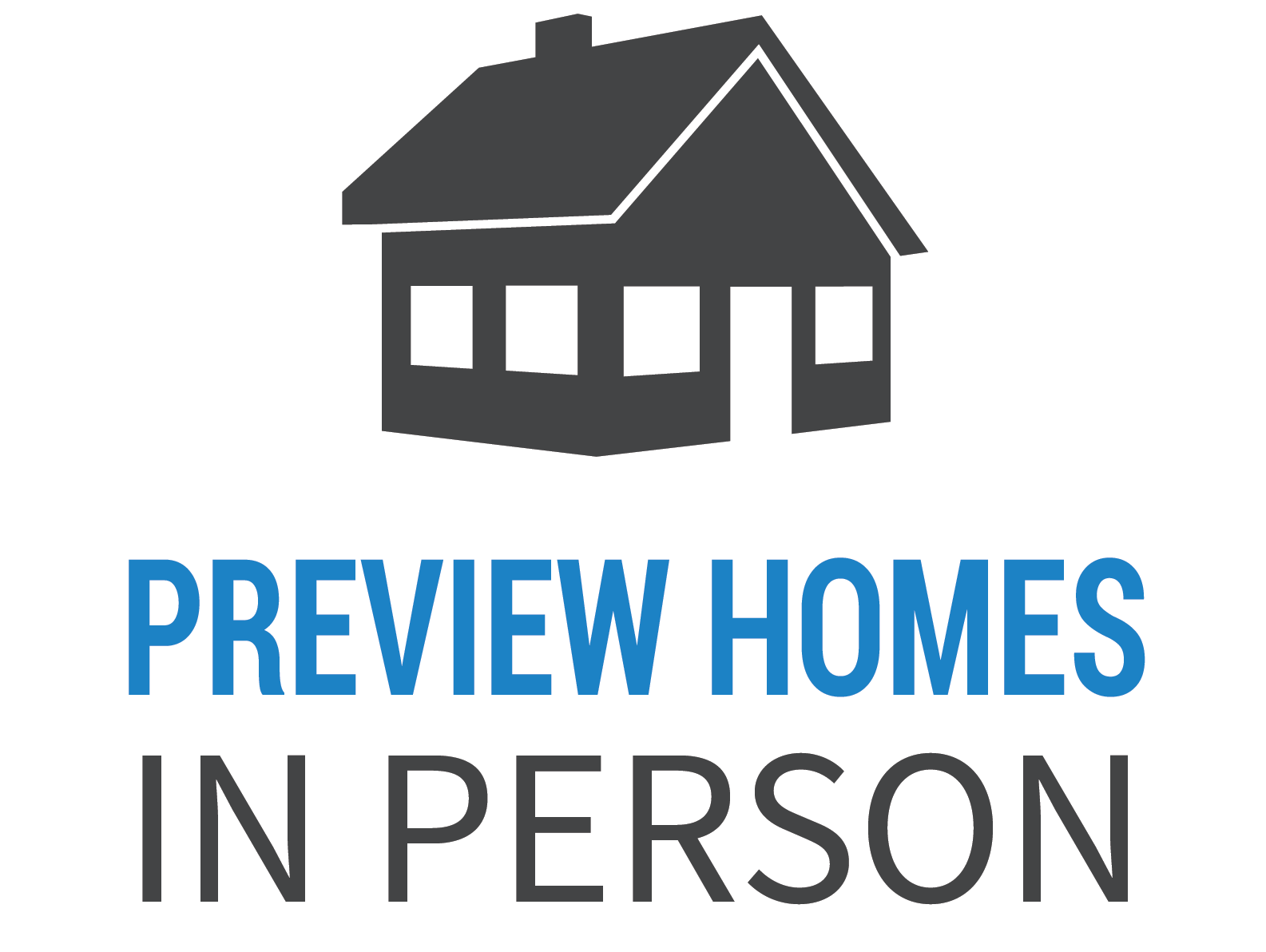 Preview Homes in Person