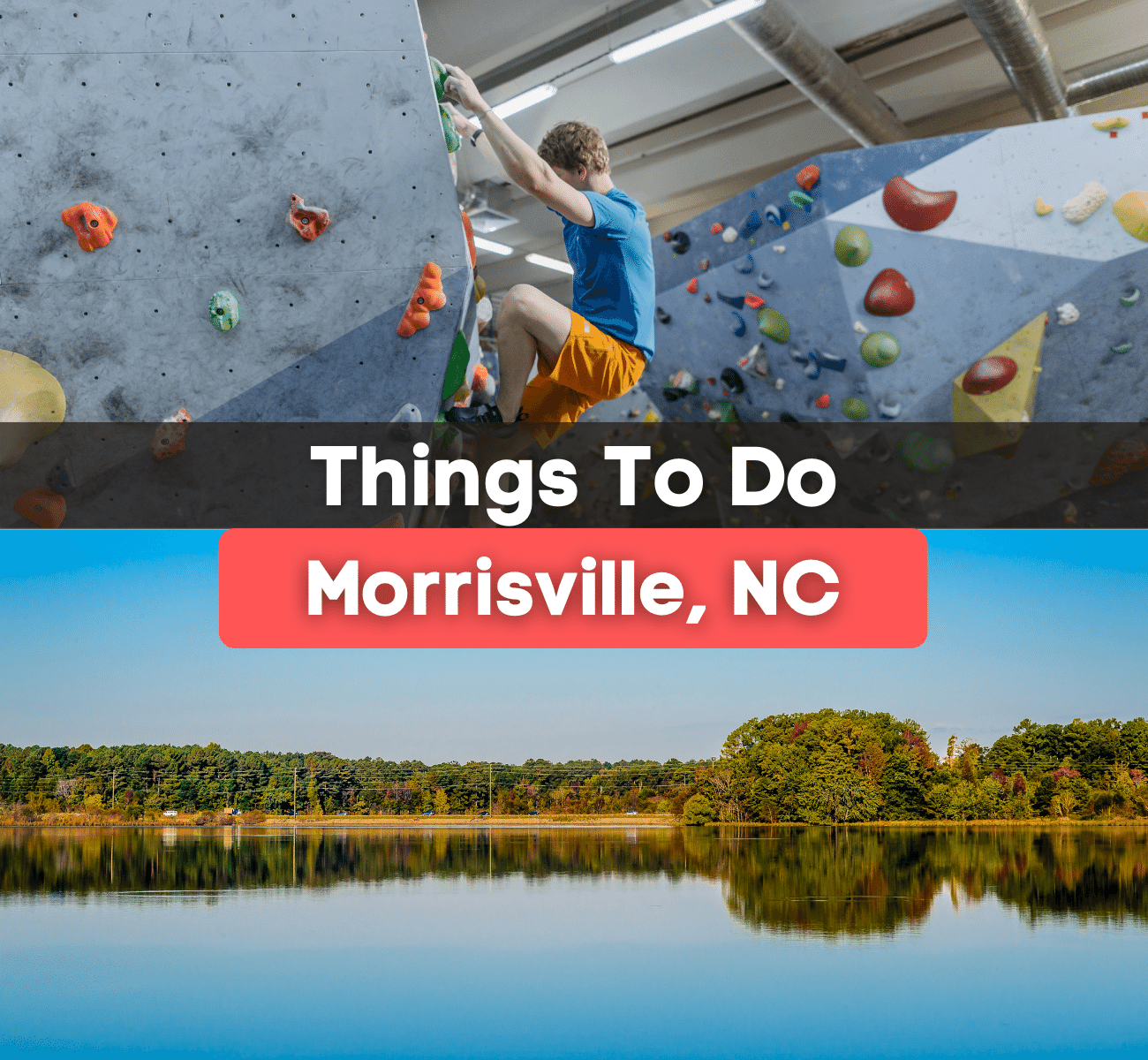 indoor rock climbing and Lake Crabtree in Morrisville, NC