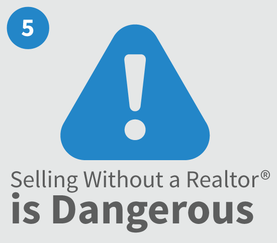 Selling your home without a Realtor is Dangerous