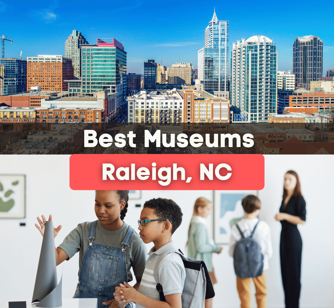 best museums in Raleigh, NC - Raleigh skyline and kids at a museum